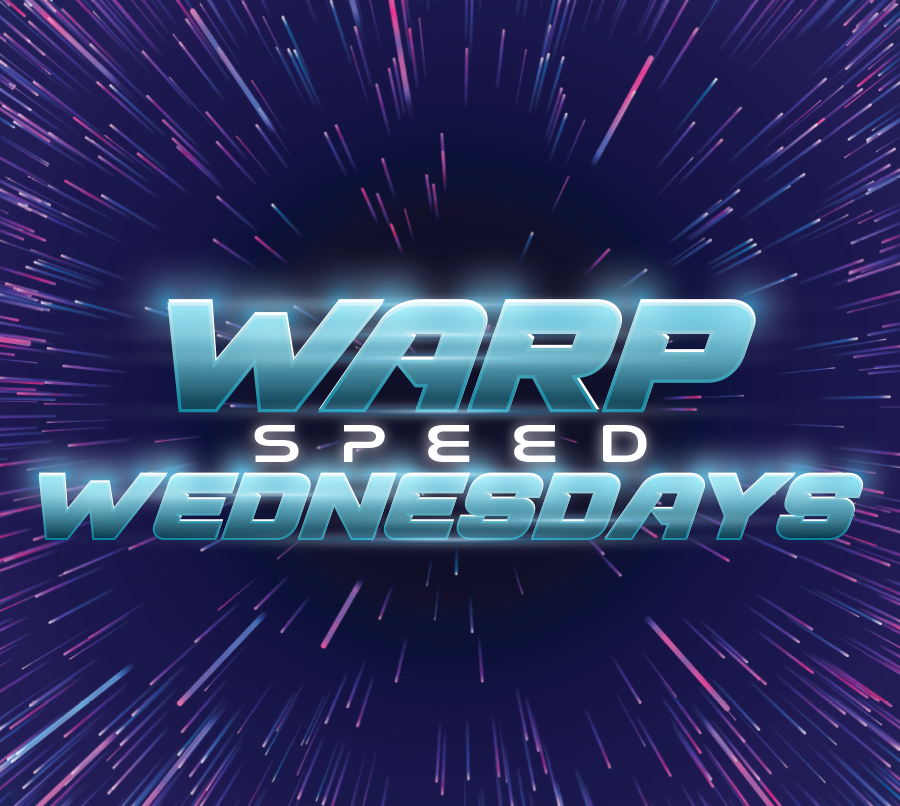 Warp Speed Wednesdays